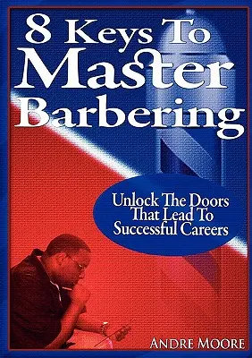 8 Schlüssel zum Meister der Friseurkunst - 8 Keys to Master Barbering