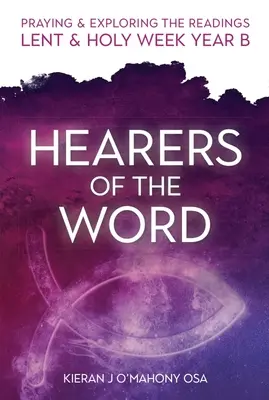 Hörerinnen und Hörer des Wortes: Beten und Erkunden der Lesungen Fastenzeit und Karwoche: Jahr B - Hearers of the Word: Praying & Exploring the Readings Lent & Holy Week: Year B