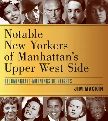 Bemerkenswerte New Yorker von Manhattans Upper West Side: Bloomingdale-Morningside Heights - Notable New Yorkers of Manhattan's Upper West Side: Bloomingdale-Morningside Heights