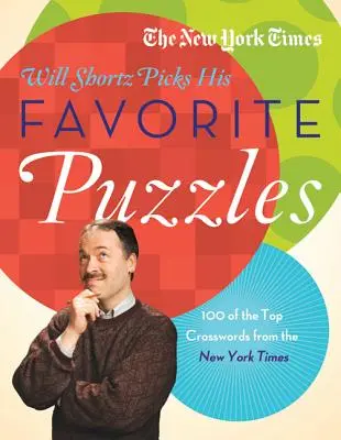 The New York Times Will Shortz Picks His Favorite Puzzles: 101 der besten Kreuzworträtsel der New York Times - The New York Times Will Shortz Picks His Favorite Puzzles: 101 of the Top Crosswords from the New York Times