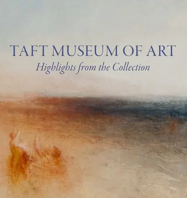 Taft Museum of Art: Highlights aus der Sammlung - Taft Museum of Art: Highlights from the Collection