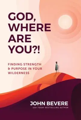 Gott, wo bist Du?!: Kraft und Ziel in der Wildnis finden - God, Where Are You?!: Finding Strength and Purpose in Your Wilderness