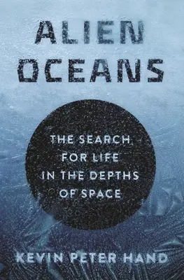 Fremde Ozeane: Die Suche nach Leben in den Tiefen des Weltraums - Alien Oceans: The Search for Life in the Depths of Space