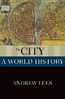 Die Stadt: Eine Weltgeschichte - The City: A World History