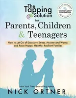 Die Tapping-Lösung für Eltern, Kinder und Jugendliche: Wie Sie übermäßigen Stress, Ängste und Sorgen loslassen und eine glückliche, gesunde und widerstandsfähige Familie großziehen - The Tapping Solution for Parents, Children & Teenagers: How to Let Go of Excessive Stress, Anxiety and Worry and Raise Happy, Healthy, Resilient Famil