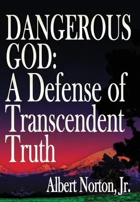 Gefährlicher Gott: Eine Verteidigung der transzendenten Wahrheit - Dangerous God: A Defense of Transcendent Truth