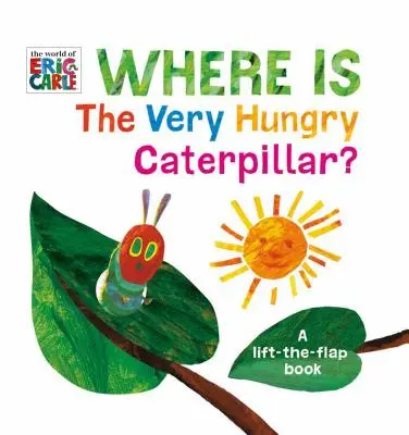 Wo ist die sehr hungrige Raupe? Ein Klappenbuch - Where Is the Very Hungry Caterpillar?: A Lift-The-Flap Book