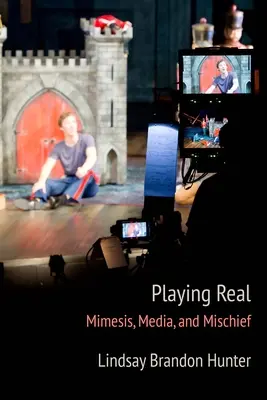 Playing Real: Mimesis, Medien und Unfug - Playing Real: Mimesis, Media, and Mischief