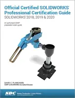 Offizielles Zertifizierungshandbuch für SOLIDWORKS Professional (SOLIDWORKS 2018, 2019 und 2020) - Official Certified SOLIDWORKS Professional Certification Guide (SOLIDWORKS 2018, 2019, & 2020)