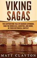 Wikinger-Sagen: Die fesselnde Geschichte von Ragnar Lothbrok, Ivar dem Knochenlosen, Lagertha und anderen in ihrem historischen Kontext - Viking Sagas: The Captivating Tale of Ragnar Lothbrok, Ivar the Boneless, Lagertha, and More, in Their Historical Context