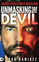 Demaskierung des Teufels: Strategien, um den größten Feind der Ewigkeit zu besiegen - Unmasking the Devil: Strategies to Defeat Eternity's Greatest Enemy