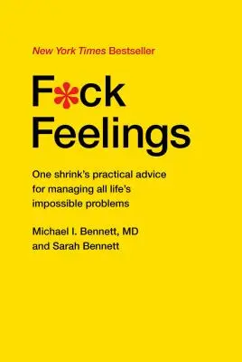 F*ck Feelings: Praktische Ratschläge eines Psychiaters zur Bewältigung aller unmöglichen Probleme des Lebens - F*ck Feelings: One Shrink's Practical Advice for Managing All Life's Impossible Problems