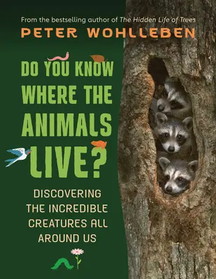 Weißt du, wo die Tiere leben? Die Entdeckung der unglaublichen Kreaturen um uns herum - Do You Know Where the Animals Live?: Discovering the Incredible Creatures All Around Us