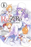 RE: Zero -Starting Life in Another World-, Bd. 6 (Light Novel) - RE: Zero -Starting Life in Another World-, Vol. 6 (Light Novel)