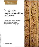 Muster für die Sprachimplementierung: Erstellen Sie Ihre eigenen domänenspezifischen und allgemeinen Programmiersprachen - Language Implementation Patterns: Create Your Own Domain-Specific and General Programming Languages