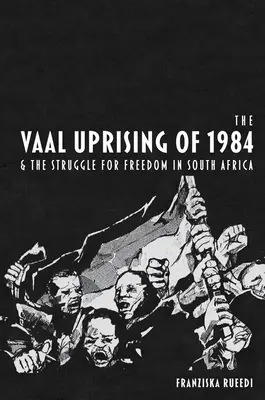 Der Vaal-Aufstand von 1984 und der Kampf um die Freiheit in Südafrika - Vaal Uprising of 1984 and the Struggle for Freedom in South Africa
