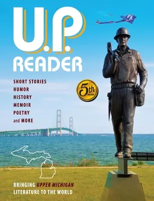 U.P. Reader - Band 5: Die Literatur aus Ober-Michigan in die Welt bringen - U.P. Reader -- Volume #5: Bringing Upper Michigan Literature to the World