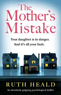 Der Irrtum der Mutter: Ein absolut fesselnder Psychothriller - The Mother's Mistake: An absolutely gripping psychological thriller