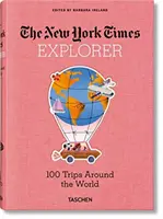 Die New York Times Explorer. 100 Trips rund um die Welt - The New York Times Explorer. 100 Trips Around the World