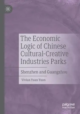 Die wirtschaftliche Logik chinesischer Parks für die Kultur- und Kreativwirtschaft: Shenzhen und Guangzhou - The Economic Logic of Chinese Cultural-Creative Industries Parks: Shenzhen and Guangzhou