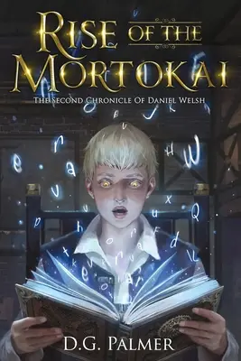 Der Aufstieg der Mortokai: Die zweite Chronik von Daniel Welsh - Rise of The Mortokai: The Second Chronicle of Daniel Welsh