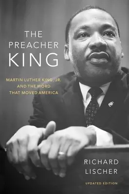 Der Predigerkönig: Martin Luther King, Jr. und das Wort, das Amerika bewegte - The Preacher King: Martin Luther King, Jr. and the Word That Moved America