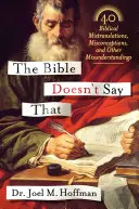 Das sagt die Bibel nicht: 40 biblische Fehlübersetzungen, Missverständnisse und andere Missverständnisse - The Bible Doesn't Say That: 40 Biblical Mistranslations, Misconceptions, and Other Misunderstandings