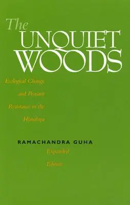 Die unruhigen Wälder: Ökologischer Wandel und bäuerlicher Widerstand im Himalaya - The Unquiet Woods: Ecological Change and Peasant Resistance in the Himalaya