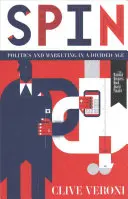 Spin: Politik und Marketing in einem gespaltenen Zeitalter - Spin: Politics and Marketing in a Divided Age