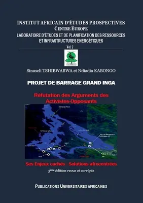 Projet de Barrage Grand Inga: Rfutation des Arguments des Activistes-Opposants * Ses Enjeux cachs * Solutions afrocentres