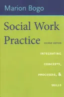 Praxis der Sozialen Arbeit: Integration von Konzepten, Prozessen und Fertigkeiten - Social Work Practice: Integrating Concepts, Processes, and Skills