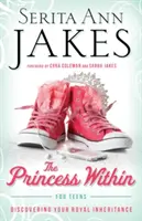 Die innere Prinzessin für Teenager: Entdecke dein königliches Erbe - Princess Within for Teens: Discovering Your Royal Inheritance