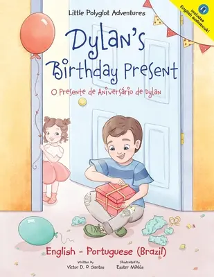 Dylan's Birthday Present/O Presente de Aniversrio de Dylan: Zweisprachige Ausgabe in Englisch und Portugiesisch (Brasilien) - Dylan's Birthday Present/O Presente de Aniversrio de Dylan: Bilingual English and Portuguese (Brazil) Edition