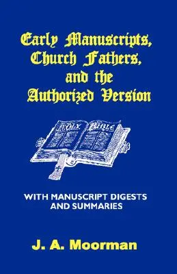 Frühe Manuskripte, Kirchenväter und die autorisierte Version mit Manuskriptauszügen und Zusammenfassungen - Early Manuscripts, Church Fathers and the Authorized Version with Manuscript Digests and Summaries