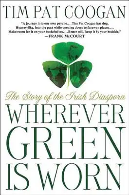 Wo immer Grün getragen wird: Die Geschichte der irischen Diaspora - Wherever Green Is Worn: The Story of the Irish Diaspora