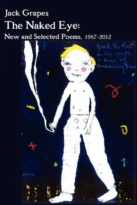 Das nackte Auge: Neue und ausgewählte Gedichte, 1987-2012 2nd Ed. - The Naked Eye: New and Selected Poems, 1987-2012 2nd Ed.