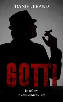 Gotti: John Gotti Amerikanischer Mafiaboss - Gotti: John Gotti American Mafia Boss