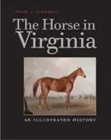 Das Pferd in Virginia: Eine illustrierte Geschichte - The Horse in Virginia: An Illustrated History