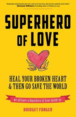 Superheld der Liebe: Heile dein gebrochenes Herz und rette dann die Welt (Buch über Angst, Heilung von Herzschmerz und für Fans von It's Called a Br - Superhero of Love: Heal Your Broken Heart & Then Go Save the World (Book on Anxiety, Healing Heartbreak, and for Fans of It's Called a Br