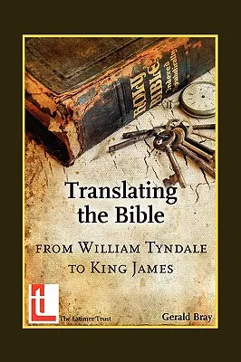 Die Übersetzung der Bibel: Von William Tyndale bis King James - Translating the Bible: From William Tyndale to King James