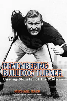 In Erinnerung an Bulldog Turner: Das unbesungene Monster der Midway - Remembering Bulldog Turner: Unsung Monster of the Midway