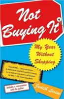 Not Buying It: Mein Jahr ohne Shopping - Not Buying It: My Year Without Shopping