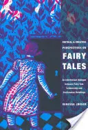 Kritische und kreative Perspektiven auf Märchen: Ein intertextueller Dialog zwischen Märchenforschung und postmodernen Nacherzählungen - Critical and Creative Perspectives on Fairy Tales: An Intertextual Dialogue Between Fairy-Tale Scholarship and Postmodern Retellings
