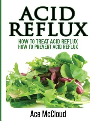 Acid Reflux: Wie man Acid Reflux behandelt: Wie man Acid Reflux vorbeugt - Acid Reflux: How To Treat Acid Reflux: How To Prevent Acid Reflux
