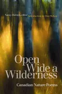 Öffne weit die Wildnis: Kanadische Natur-Gedichte - Open Wide a Wilderness: Canadian Nature Poems