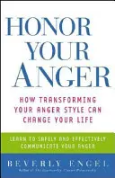 Ehre deine Wut: Wie die Veränderung deines Wutstils dein Leben verändern kann - Honor Your Anger: How Transforming Your Anger Style Can Change Your Life