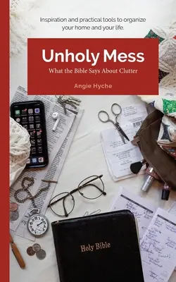 Unheiliges Durcheinander: Was die Bibel über Unordnung sagt - Unholy Mess: What the Bible Says About Clutter