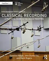 Klassische Aufnahmen: Ein praktischer Leitfaden in der Decca-Tradition - Classical Recording: A Practical Guide in the Decca Tradition