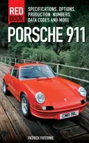 Porsche 911 Rotes Buch 3. Auflage: Spezifikationen, Optionen, Produktionsnummern, Datencodes und mehr - Porsche 911 Red Book 3rd Edition: Specifications, Options, Production Numbers, Data Codes and More