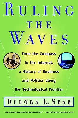 Das Regieren der Wellen: Zyklen der Entdeckung, des Chaos und des Reichtums vom Kompass bis zum Internet - Ruling the Waves: Cycles of Discovery, Chaos, and Wealth from the Compass to the Internet